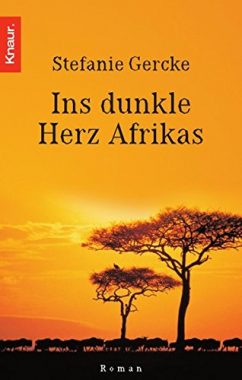 Stefanie Gercke: Ins dunkle Herz Afrikas