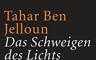 Tahar Ben Jelloun: Das Schweigen des Lichts