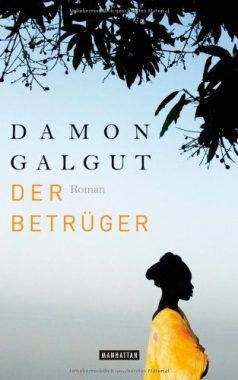 Damon Galgut: Der Betrüger