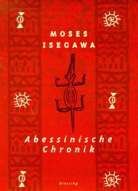 Moses Isegawa: Abessinische Chronik