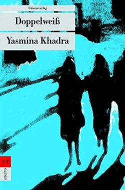 Yasmina Khadra: Doppelweiß