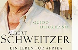Albert Schweitzer: Ein Leben für Afrika