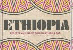 Ethiopia: Rezepte aus einem einzigartigen Land