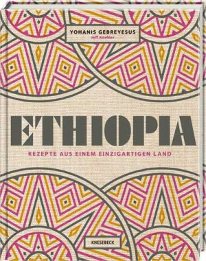 Ethiopia: Rezepte aus einem einzigartigen Land